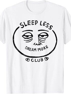 SLEEP LESS DREAM MORE CLUB Funny T-Shirt  252